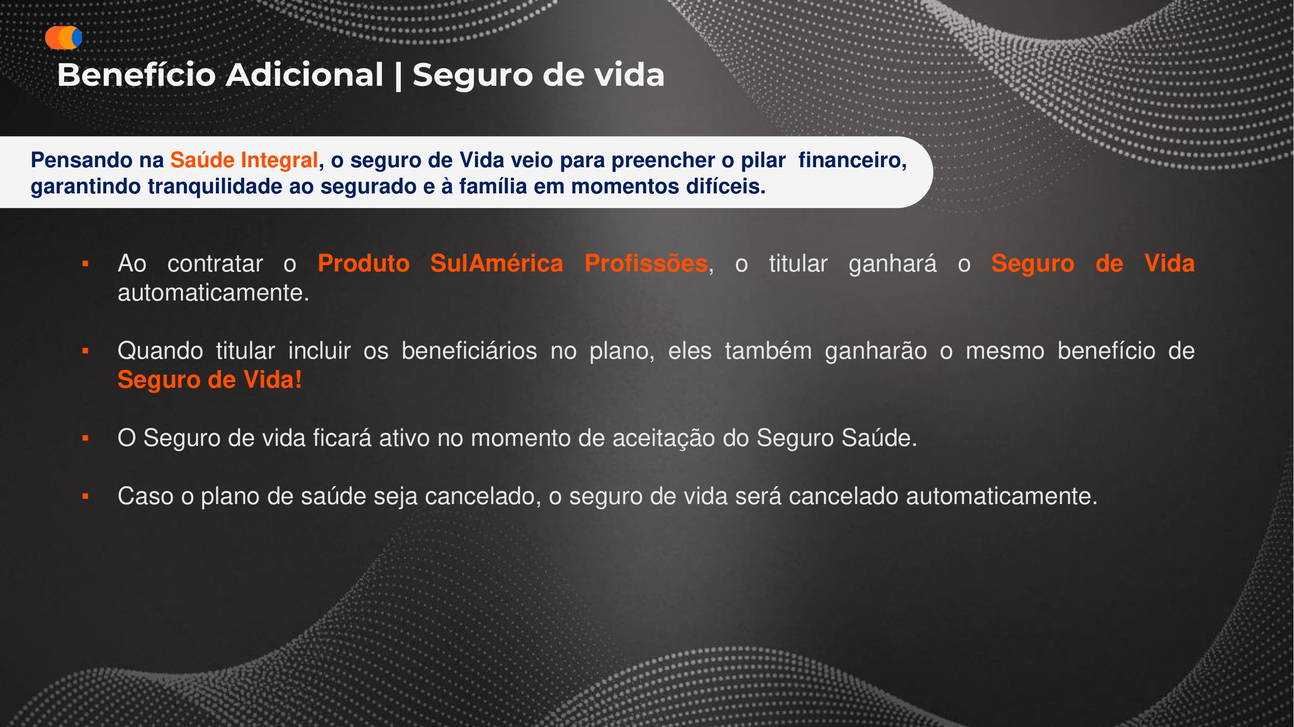 Condições do seguro de vida no SulAmérica Profissões: ativação automática com o seguro saúde e extensão a dependentes.